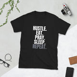 Hustle. Eat. Pray. Sleep. Repeat Unisex T-Shirt (Grey)