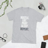 Hustle. Eat. Pray. Sleep. Repeat Unisex T-Shirt (Grey)